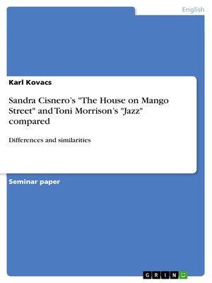 cover image of Sandra Cisnero's "The House on Mango Street" and Toni Morrison's "Jazz" compared